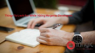 ThingsTo Look For While Hiring Magento Developers
 