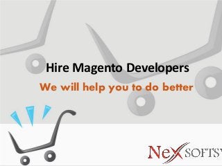 Hire Magento Developers
We will help you to do better
 