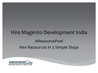 Hire Magento Development India
AResourcePool
Hire Resources in 3 Simple Steps
 
