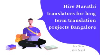 Hire Marathi
translators for long
term translation
projects Bangalore
Zara Tucker
26th Aug'19
 