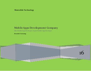 Mentobile Technology
16
Mobile Apps Development Company
Hire Mobile App Developer, Expert Mobile App Developer
Mentobile Technology
 