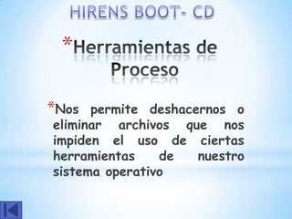 *

*Nos  permite deshacernos o
eliminar archivos que nos
impiden el uso de ciertas
herramientas    de   nuestro
sistema operativo
 