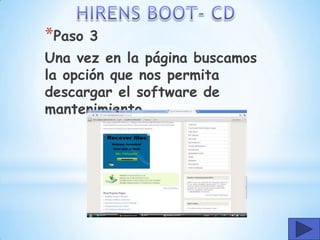 *Paso   3
Una vez en la página buscamos
la opción que nos permita
descargar el software de
mantenimiento
 