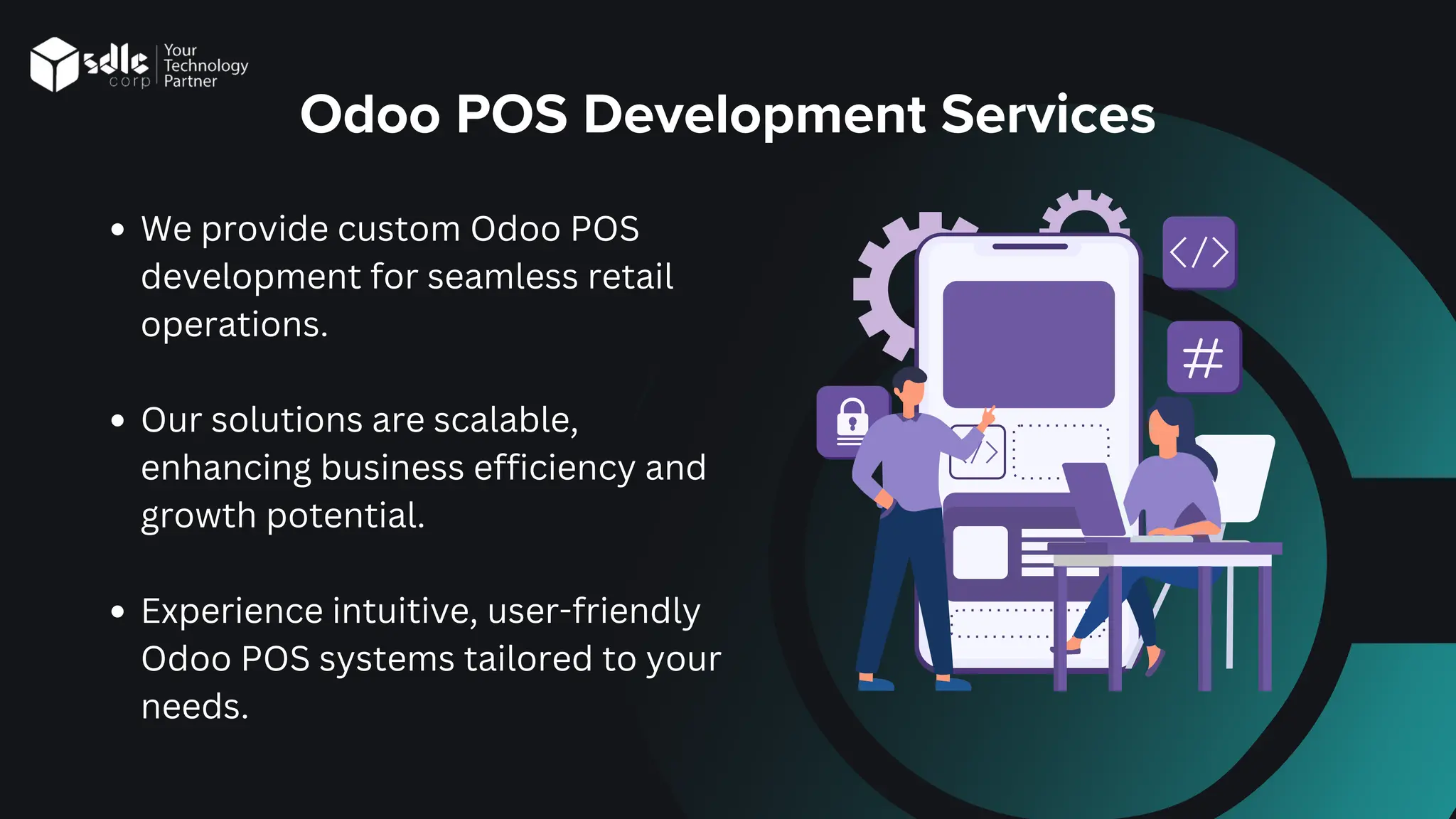 Odoo POS Development Services
We provide custom Odoo POS
development for seamless retail
operations.
Our solutions are scalable,
enhancing business efficiency and
growth potential.
Experience intuitive, user-friendly
Odoo POS systems tailored to your
needs.
 