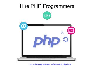 Hire PHP Programmers
http://hireprogrammers.in/freelancer-php.html
 