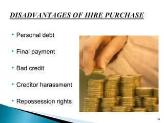 

Personal debt



Final payment



Bad credit



Creditor harassment



Repossession rights
44

 