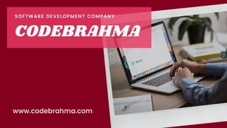 www.codebrahma.com
SOFTWARE DEVELOPMENT COMPANY
CODEBRAHMA
 