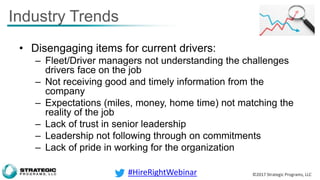 ©2017 Strategic Programs, LLC
Industry Trends
• Disengaging items for current drivers:
– Fleet/Driver managers not underst...
