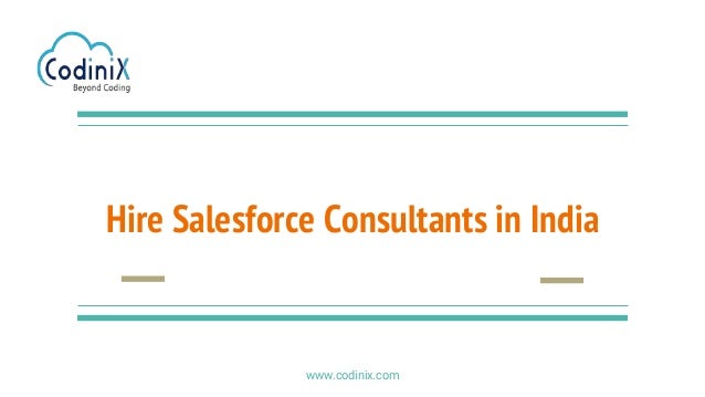 Hire Salesforce Consultants in India
www.codinix.com
 