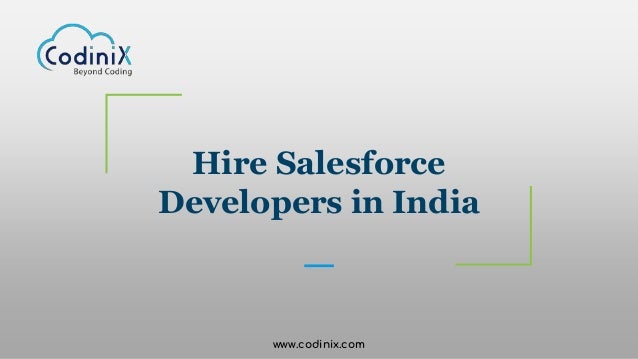 Hire Salesforce
Developers in India
www.codinix.com
 