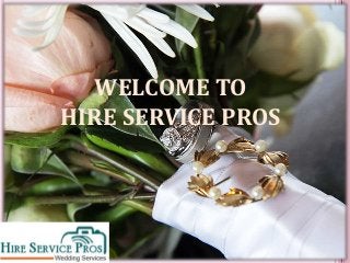 WELCOME TO
HIRE SERVICE PROS
 