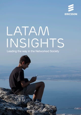 JUNE 2015
Leading the way in the Networked Society
LATAM
INSIGHTS
 