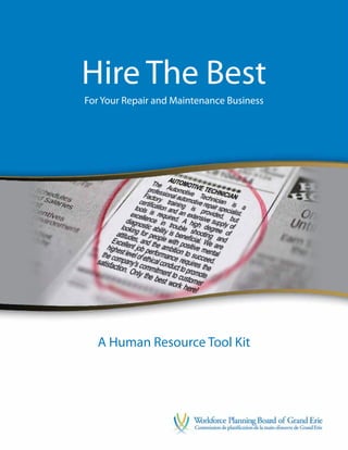 Hire The Best
For Your Repair and Maintenance Business




  A Human Resource Tool Kit




                                           Hire The Best | I
 
