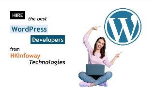 Hire the Best WordPress Developers From HKInfoway Technologies.pptx