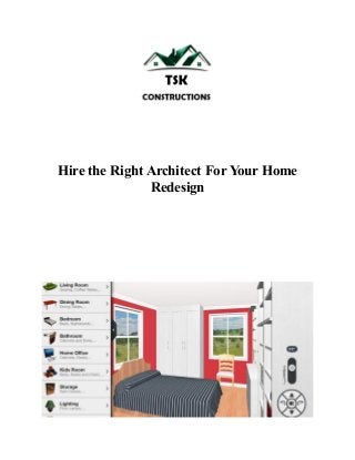 Hire the Right Architect For Your Home
Redesign
 