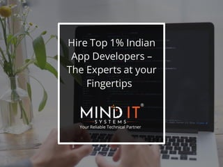 Hire Top 1% Indian
App Developers –
The Experts at your
Fingertips
 