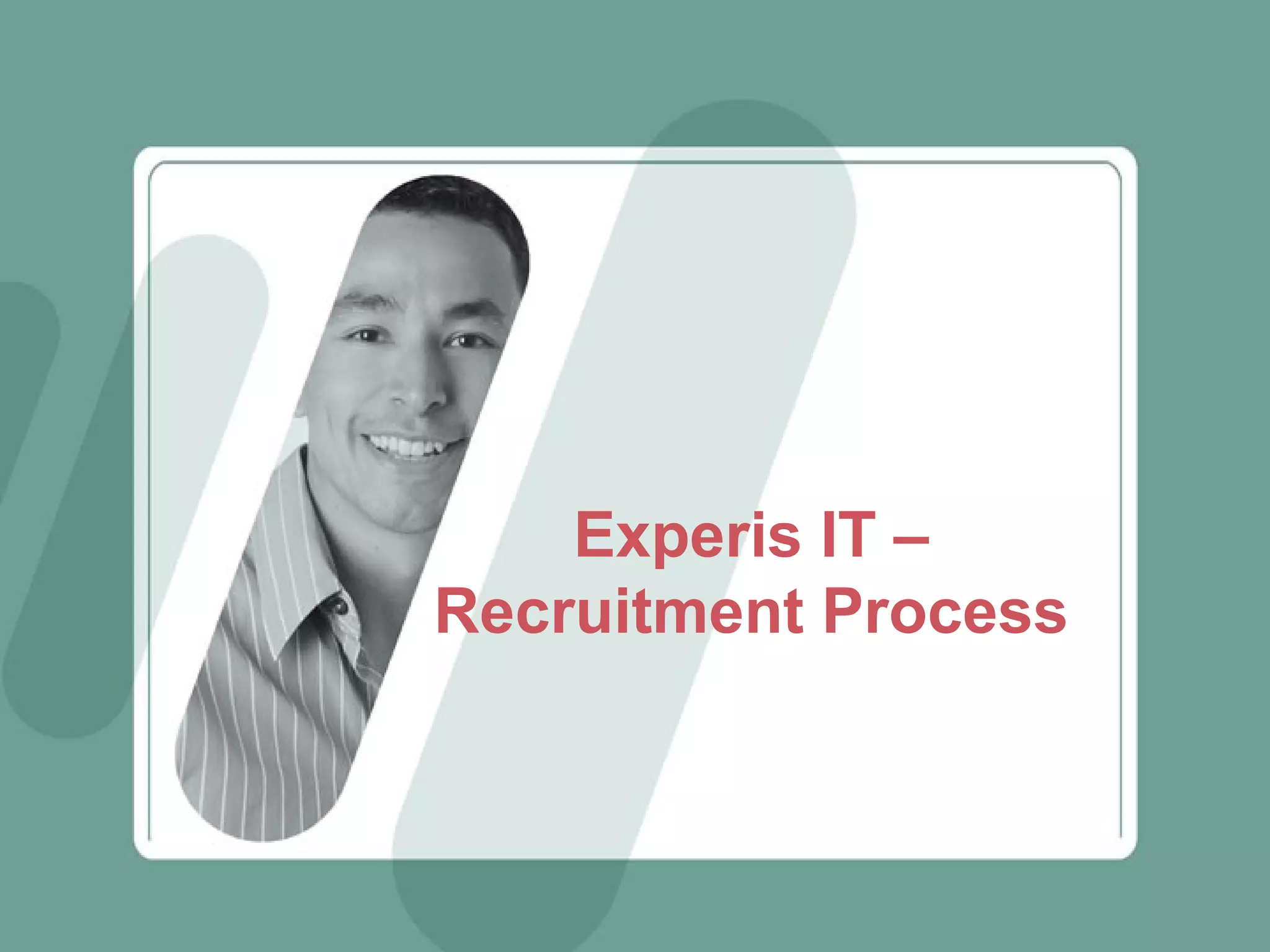 Experis IT –
Recruitment Process
 