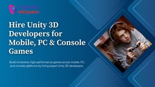 Hire Unity 3D Developers for Mobile, PC & Console Games.pdf
