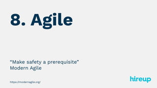 8. Agile
“Make safety a prerequisite”
Modern Agile
https://modernagile.org/
 