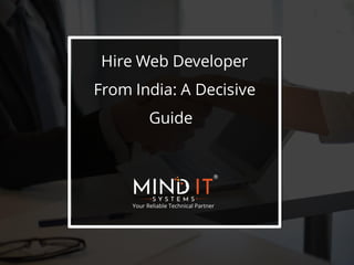 Hire Web Developer
From India: A Decisive
Guide
 