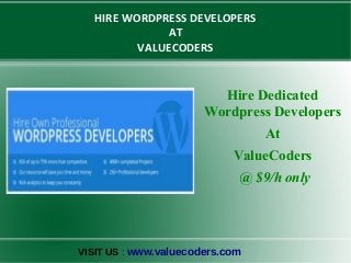 HIRE WORDPRESS DEVELOPERS
AT
VALUECODERS

Hire Dedicated
Wordpress Developers
At
ValueCoders
@ $9/h only

VISIT US : www.valuecoders.com

 
