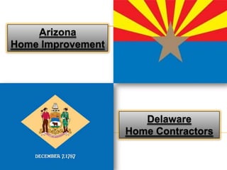Arizona
Home Improvement




                      Delaware
                   Home Contractors
 