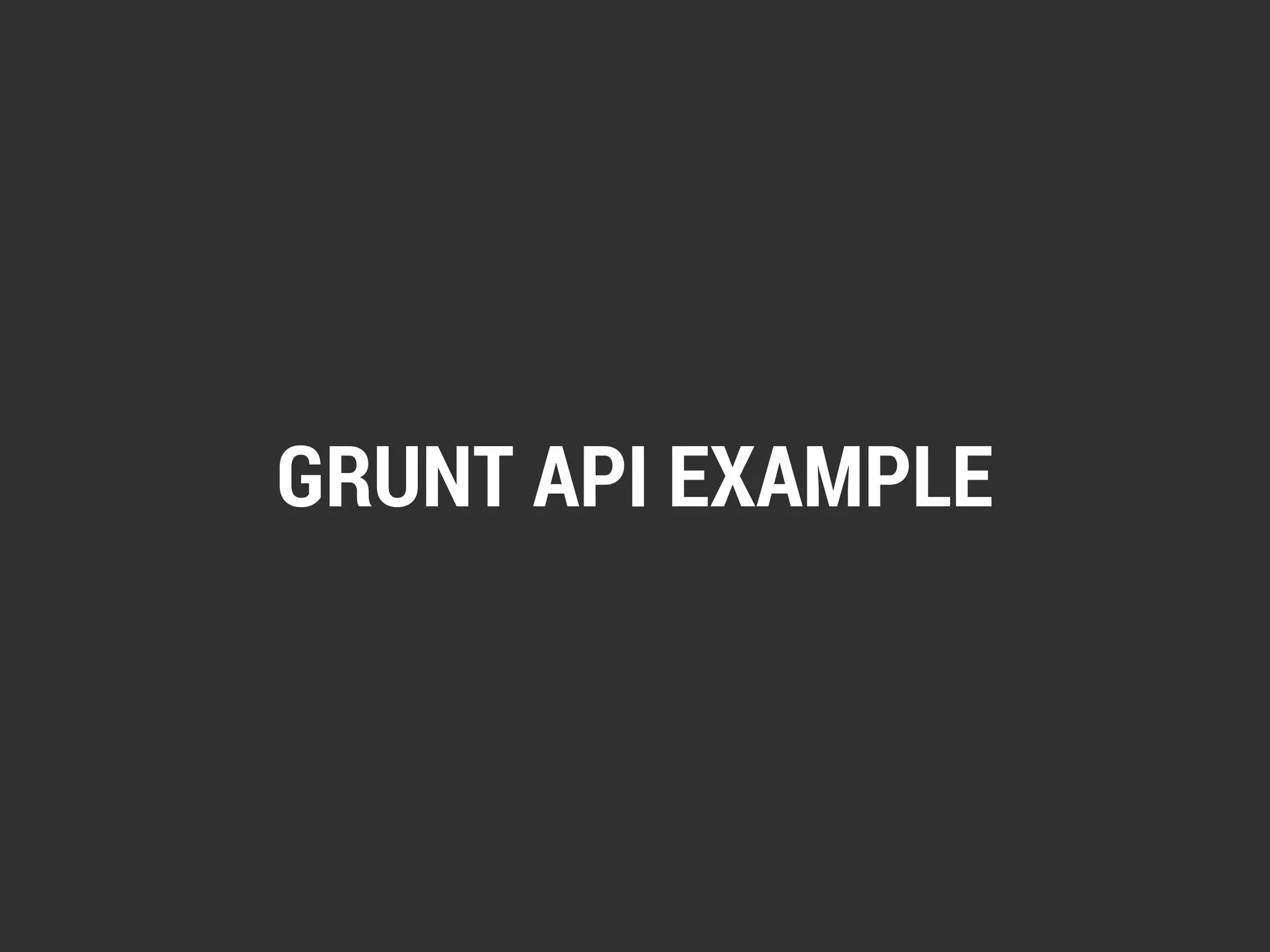 GRUNT API EXAMPLE 
 