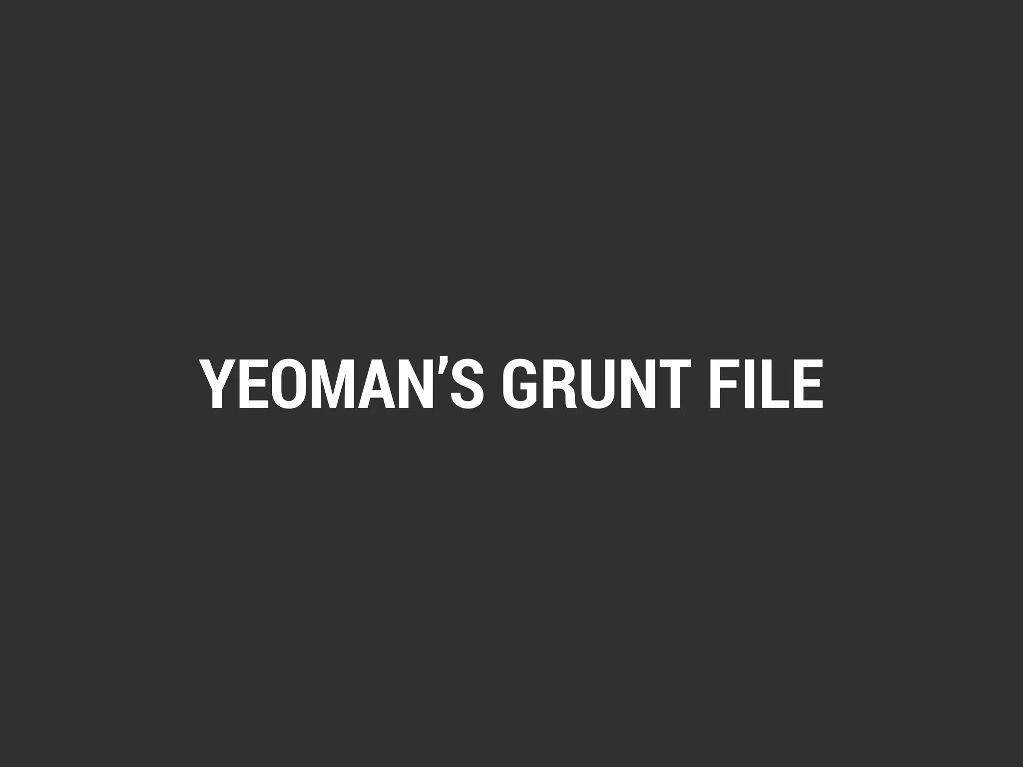 YEOMAN’S GRUNT FILE 
 