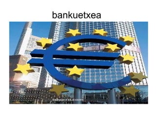bankuetxea  