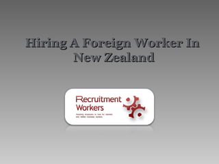 Hiring A Foreign Worker In  New Zealand 