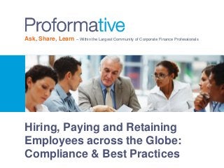 Ask, Share, Learn – Within the Largest Community of Corporate Finance Professionals

Hiring, Paying and Retaining
Employees across the Globe:
Compliance & Best Practices

 