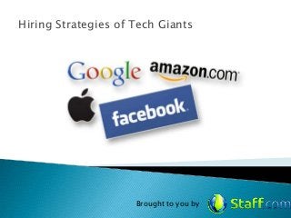 Hiring Strategies of Tech Giants
Brought to you by
 