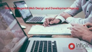 Hiring a Magento Web Design and Development Agency
 