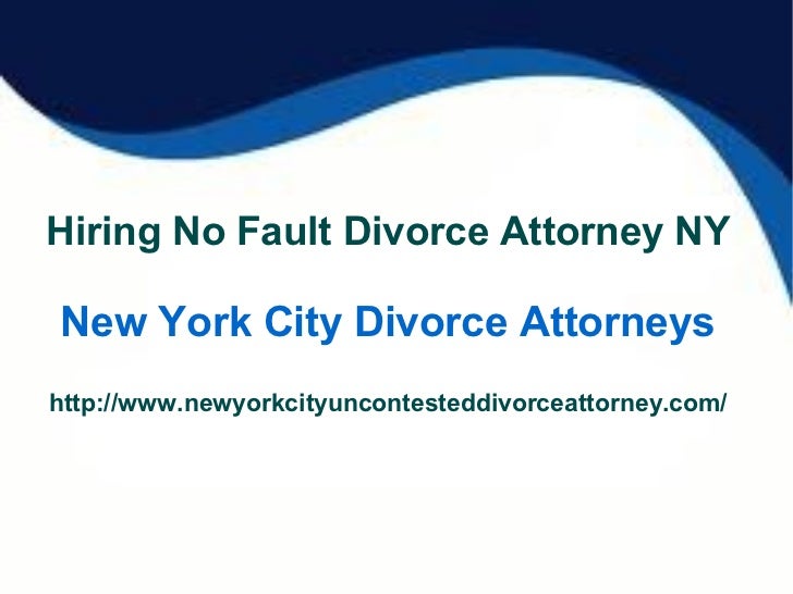 Hiring No Fault Divorce Attorney NY