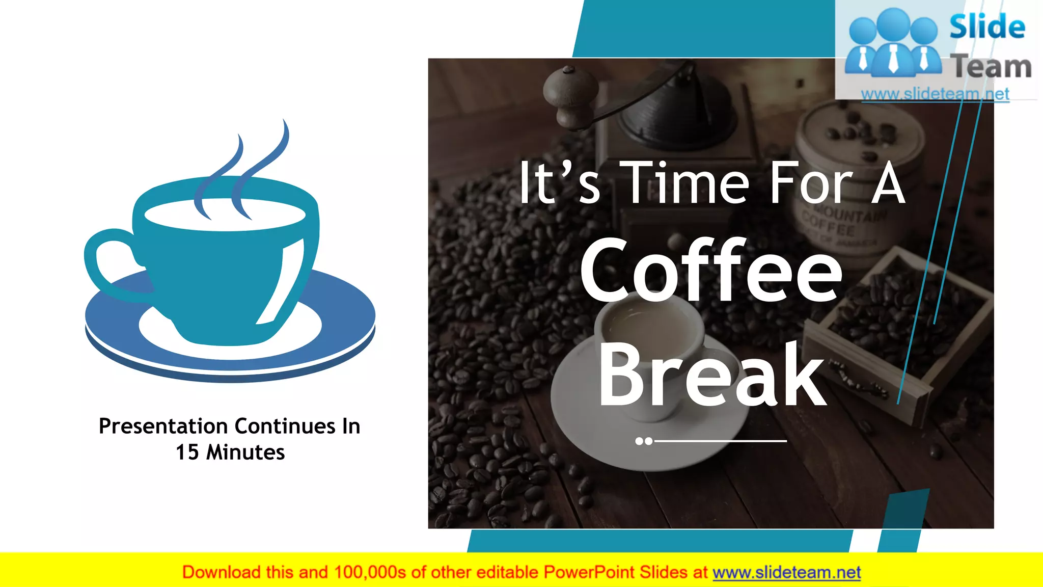 16
Presentation Continues In
15 Minutes
It’s Time For A
Coffee
Break
 