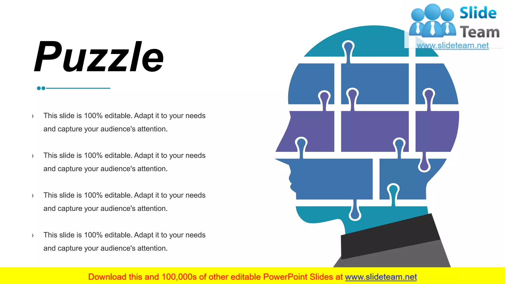 32
› This slide is 100% editable. Adapt it to your needs
and capture your audience's attention.
› This slide is 100% editable. Adapt it to your needs
and capture your audience's attention.
› This slide is 100% editable. Adapt it to your needs
and capture your audience's attention.
› This slide is 100% editable. Adapt it to your needs
and capture your audience's attention.
Puzzle
 
