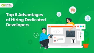 Top 6 Advantages
of Hiring Dedicated
Developers
 