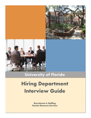 Hiring Department
Interview Guide
Recruitment & Staffing
Human Resource Services
University of Florida
 