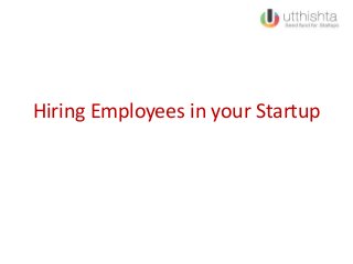Hiring Employees in your Startup
 