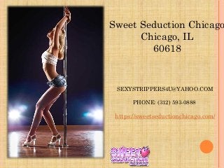 Sweet Seduction Chicago
Chicago, IL
60618
SEXYSTRIPPERS4U@YAHOO.COM
PHONE: (312) 593-0888
https://sweetseductionchicago.com/
 