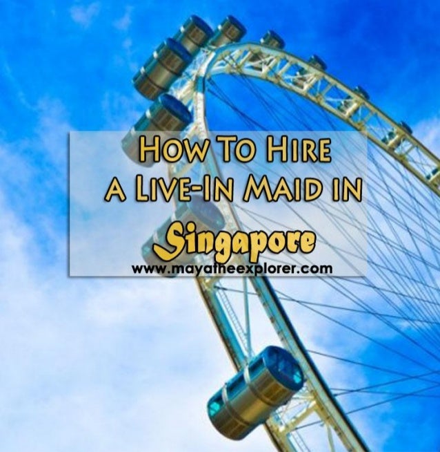 The Realities of Hiring a LiveIn Maid in Singapore