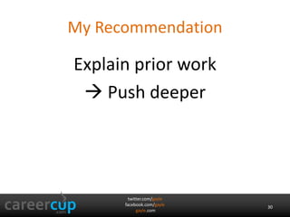 My Recommendation 
Explain prior work 
 Push deeper 
twitter.com/gayle 
facebook.com/gayle 
gayle.com 
30 
 