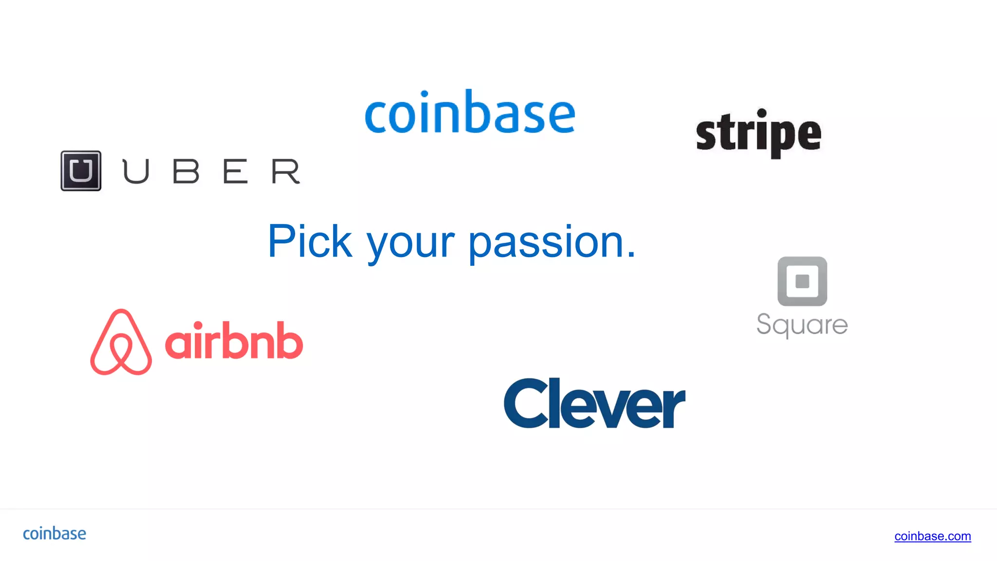 coinbase.com
Pick your passion.
 