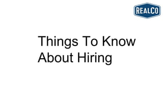 Things To Know
About Hiring
 