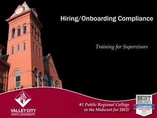 Hiring/Onboarding Compliance


Hiring/Onboardingfor Supervisors
            Training
  in Compliance
Meetings with Supervisors
 