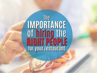 The Importance of Hiring the Right People for Your Restaurant