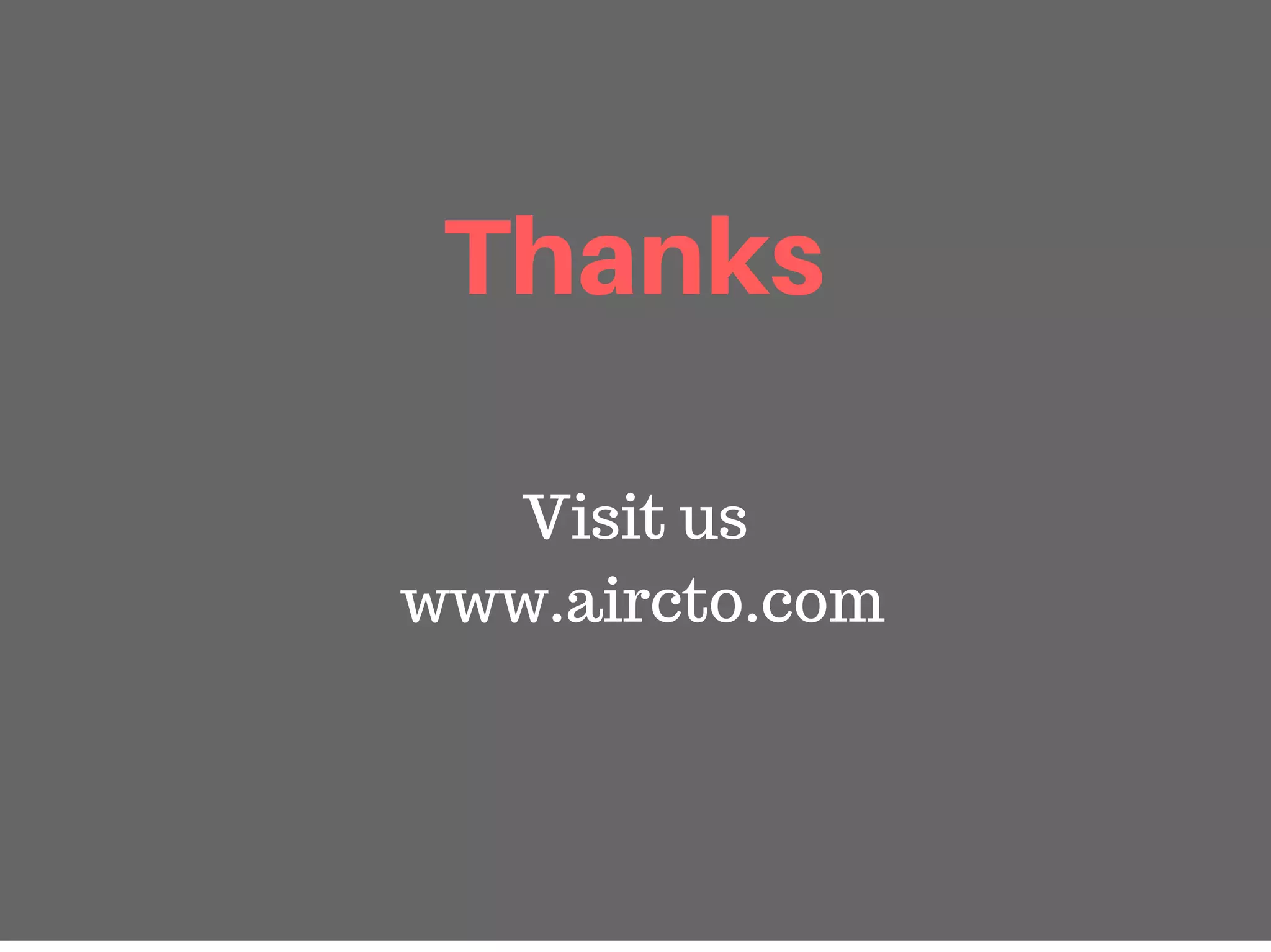 Thanks
Visit us
www.aircto.com
 