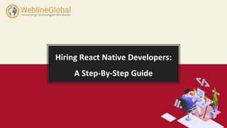 Hiring React Native Developers:
A Step-By-Step Guide
 