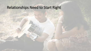 Relationships Need to Start Right
 