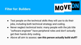 Filter for: Builders
● Test people on the technical skills they will use to do their
jobs, including both technical strate...